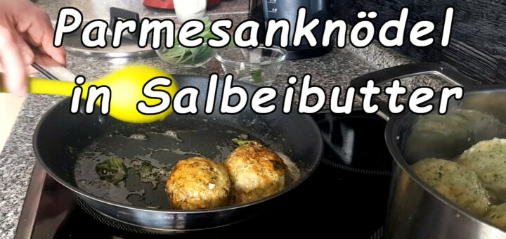 Parmesanknödel in Salbeibutter