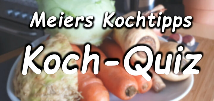 Meiers Kochtipps Koch Quiz