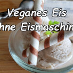 Veganes Eis ohne Eismaschine selber machen