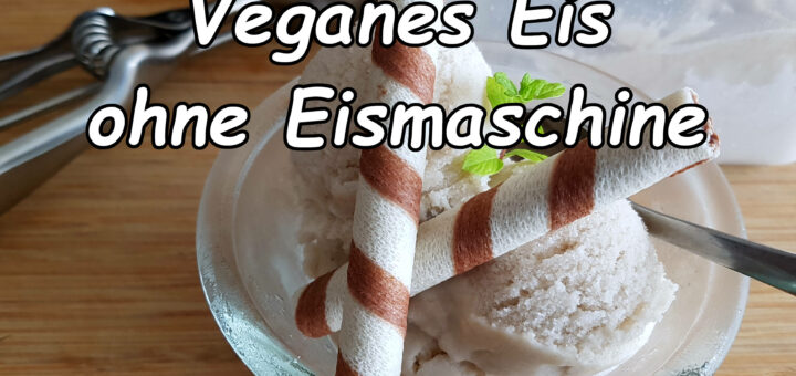 Veganes Eis ohne Eismaschine selber machen