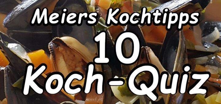 Meiers Kochtipps Kochquiz 10