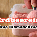 Erdbeereis ohne Eismaschine cremig und lecker Rezept