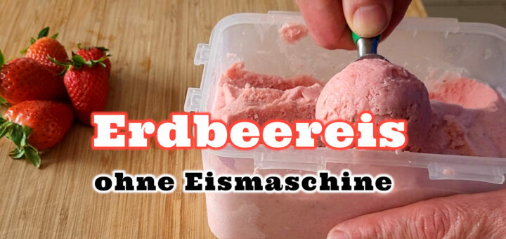 Erdbeereis ohne Eismaschine cremig und lecker Rezept