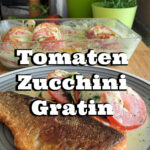 Tomaten Zucchini Gratin Rezept