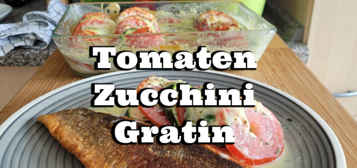 Tomaten Zucchini Gratin Rezept