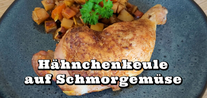 Hähnchenkeule auf Schmorgemüse