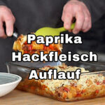 Paprika Hackfleisch Auflauf Rezept