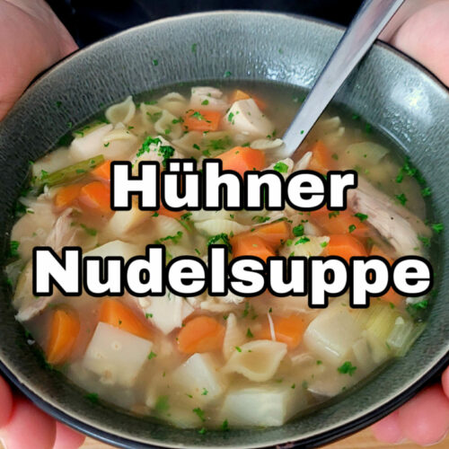 Hühnernudelsuppe nach Omas Rezept - Meiers Kochtipps
