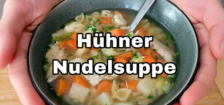 Hühnernudelsuppe von Oma Rezept