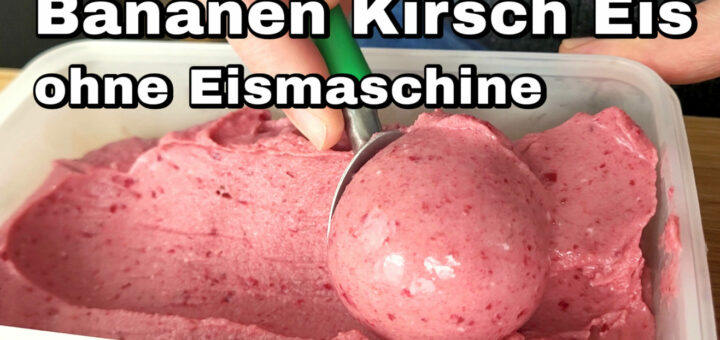 Bananen Kirsch Eis ohne Eismaschine Rezept