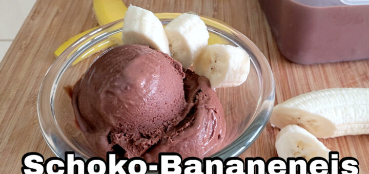 Schokoladen Bananen Eis mit und ohne Eismaschine Rezept