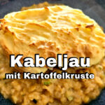 Kabeljau Loin mit Kartoffelkruste Rezept