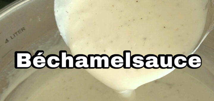 Bechamel Soße weiße Grundsoße