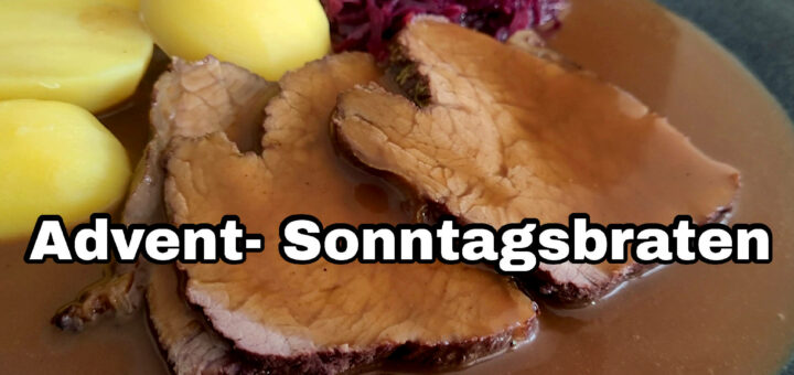 Advent Sonntagsbraten für die Familie Rezept