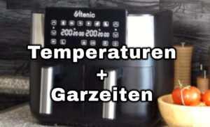 Temperaturen und Garzeiten in meiner Heißluftfritteuse