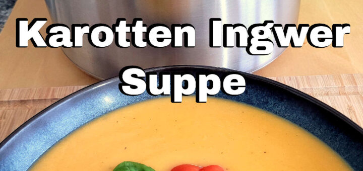 Karotten Ingwersuppe Rezept