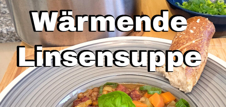 Wärmende Linsensuppe für kalte Tage