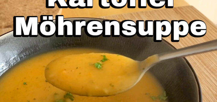 Kartoffel Möhrensuppe Rezept