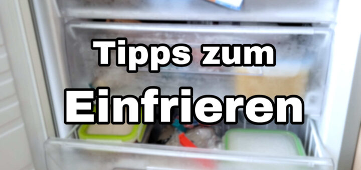 Tipps und Hinweise zum Einfrieren von Lebensmitteln